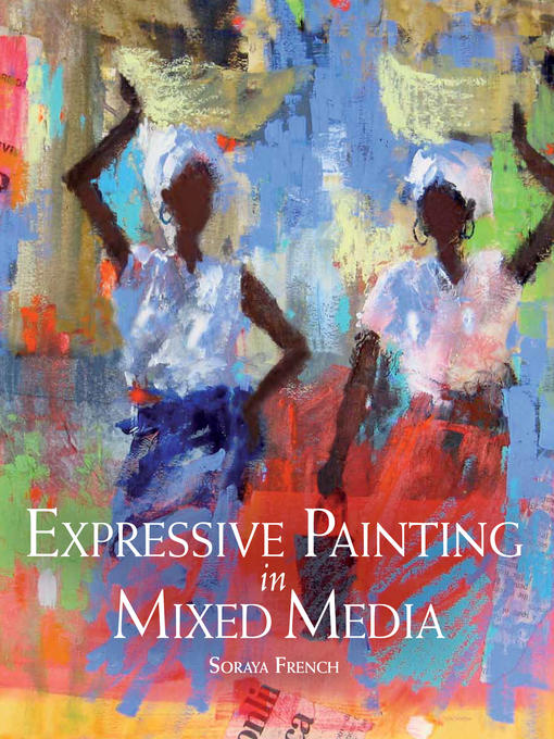 Title details for Expressive Painting in Mixed Media by Soraya French - Available